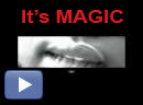 It's Magic - click on the image to view video