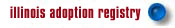 Illinois Adoption Registry Home Page