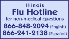Illinois FLu Hotline for non-medical questions 866-848-2094 English 866-241-2138 Español
